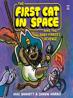 cover image of The First Cat in Space and the Baby Pirate's Revenge